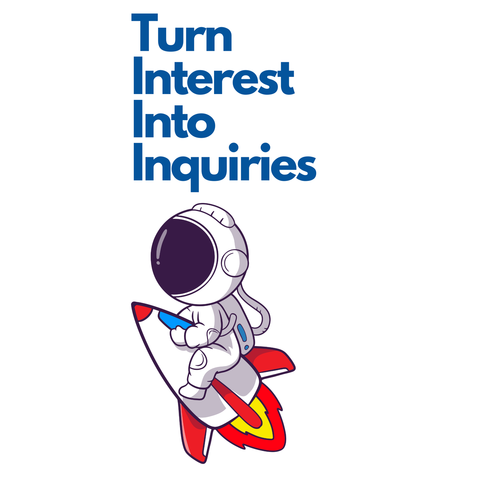 Turn Interest Into Inquiries